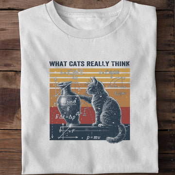 What Cats Really Think Funny Cat T-Shirt