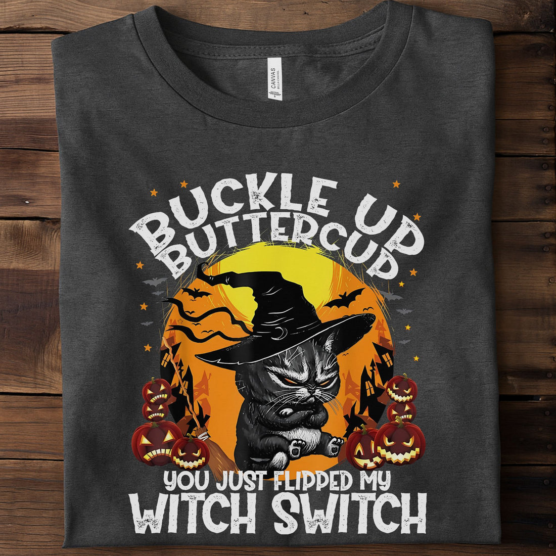 Buckle Up Buttercup You Just Flipped My Witch Switch Unisex Premium Bella Canvas 3001 T-Shirt