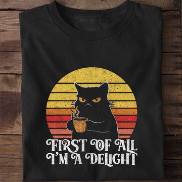 First Of All I'm A Delight Cat Coffee T-Shirt