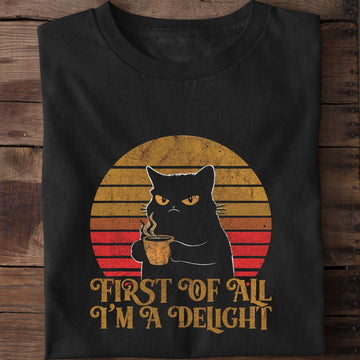First Of All I'm A Delight Cat Coffee T-Shirt