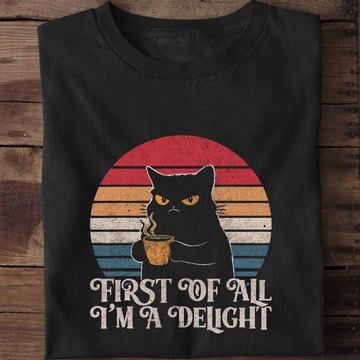 First Of All I'm A Delight Cat Coffee T-Shirt