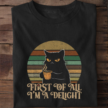 First Of All I'm A Delight Cat Coffee T-Shirt