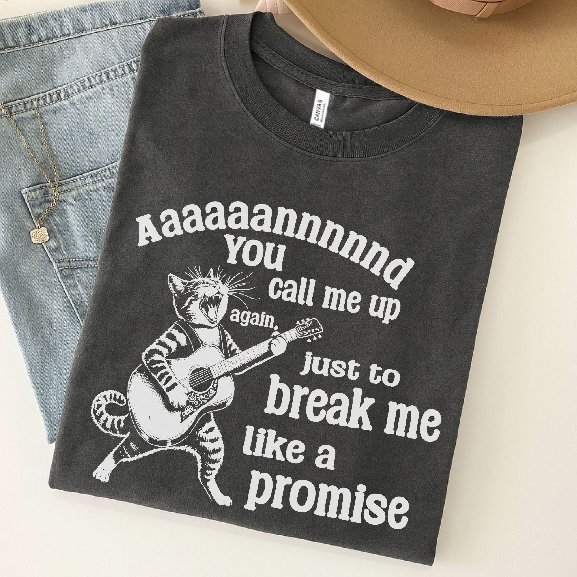 You Call Me Up Just To Break Me Like A Promise Unisex Premium Bella Canvas 3001 T-Shirt