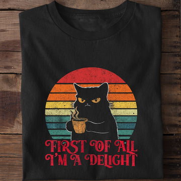 First Of All I'm A Delight Cat Coffee T-Shirt