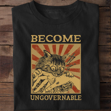Become Ungovernable Funny Cat T-Shirt