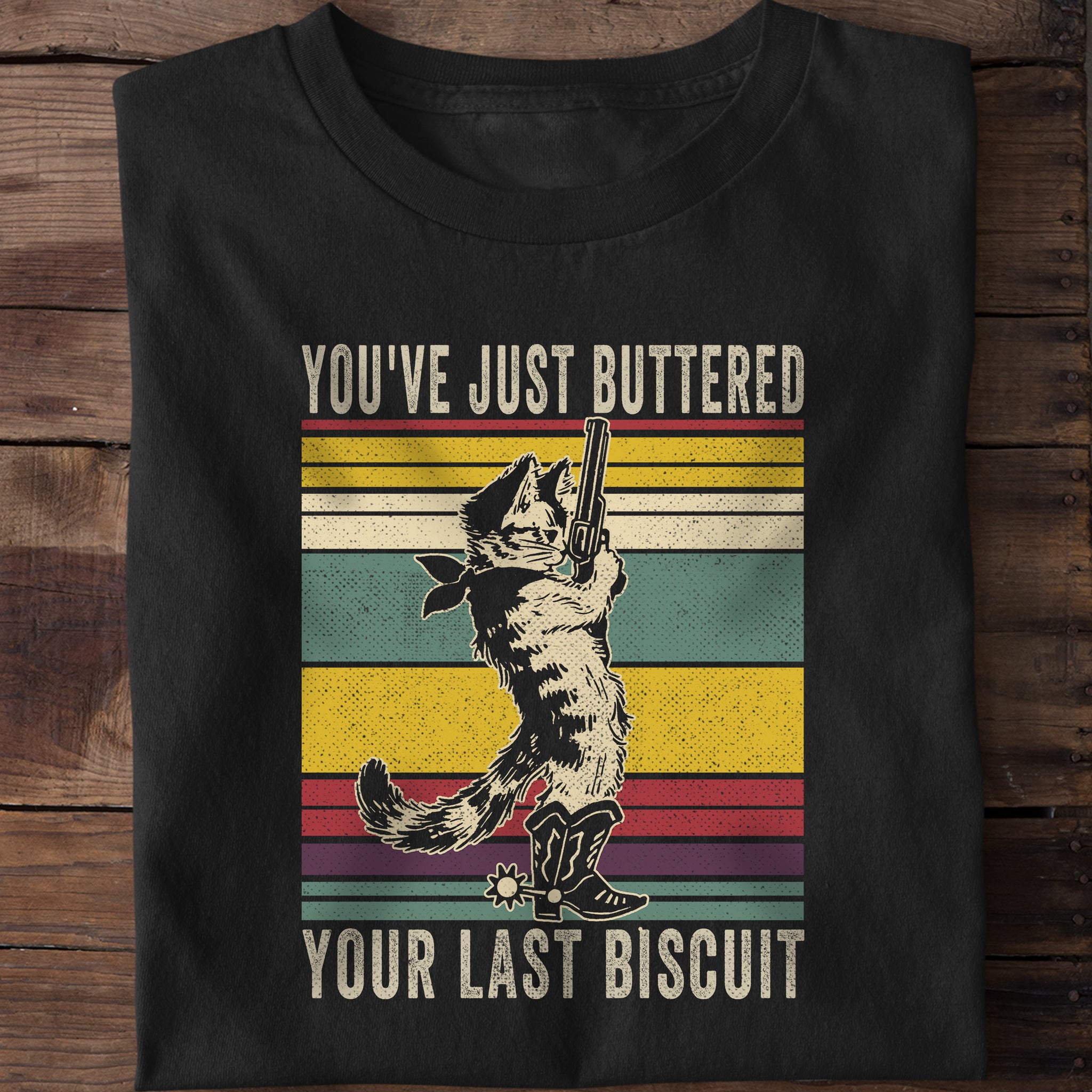 You've Just Buttered Your Last Biscuit Funny Cowboy Cat T-Shirt