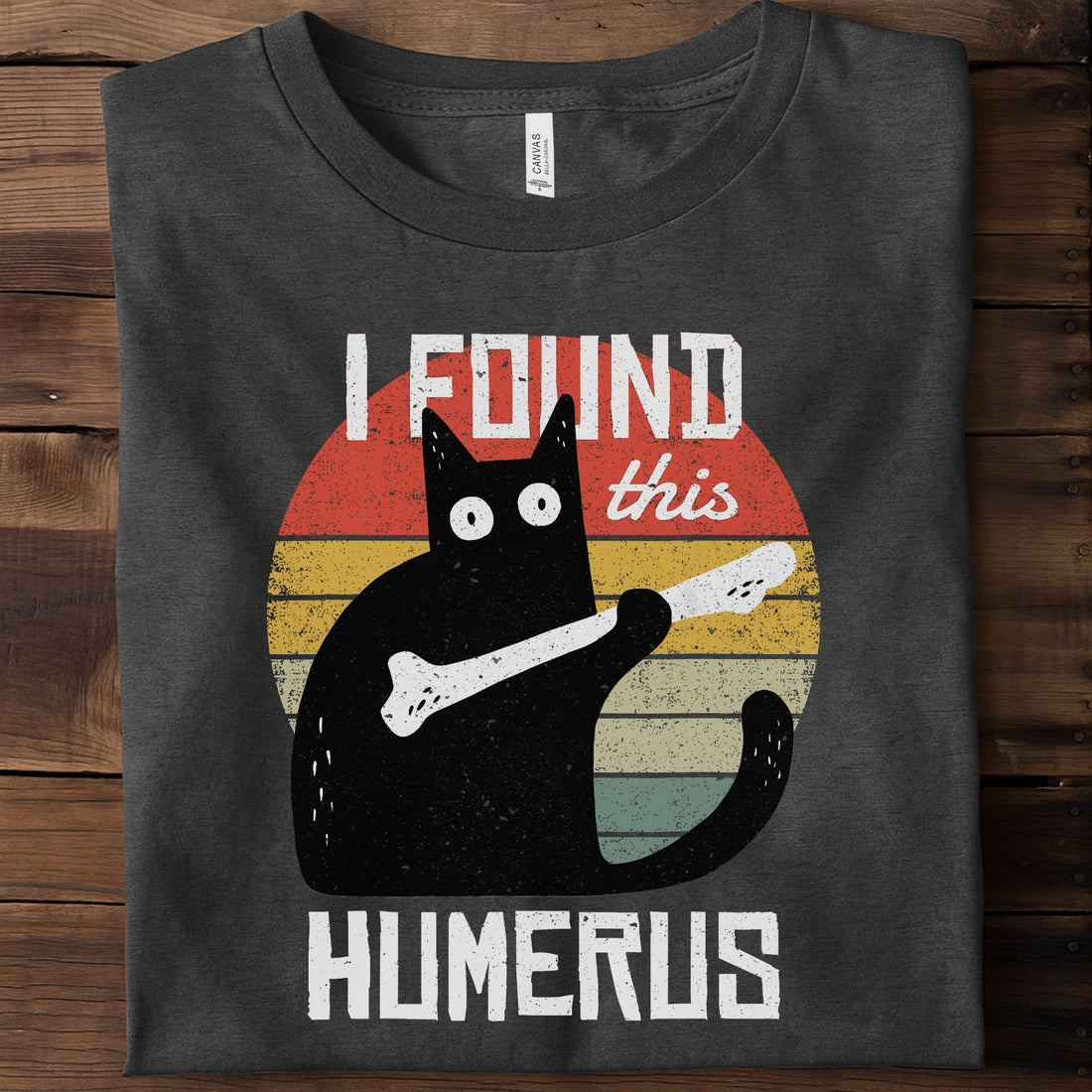 I Found This Humerus Unisex Premium Bella Canvas 3001 T-Shirt