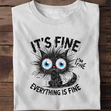 It's Fine Everything Is Fine Funny Cat T-Shirt