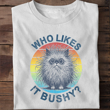 Who Likes It Bushy Funny Cat T-Shirt
