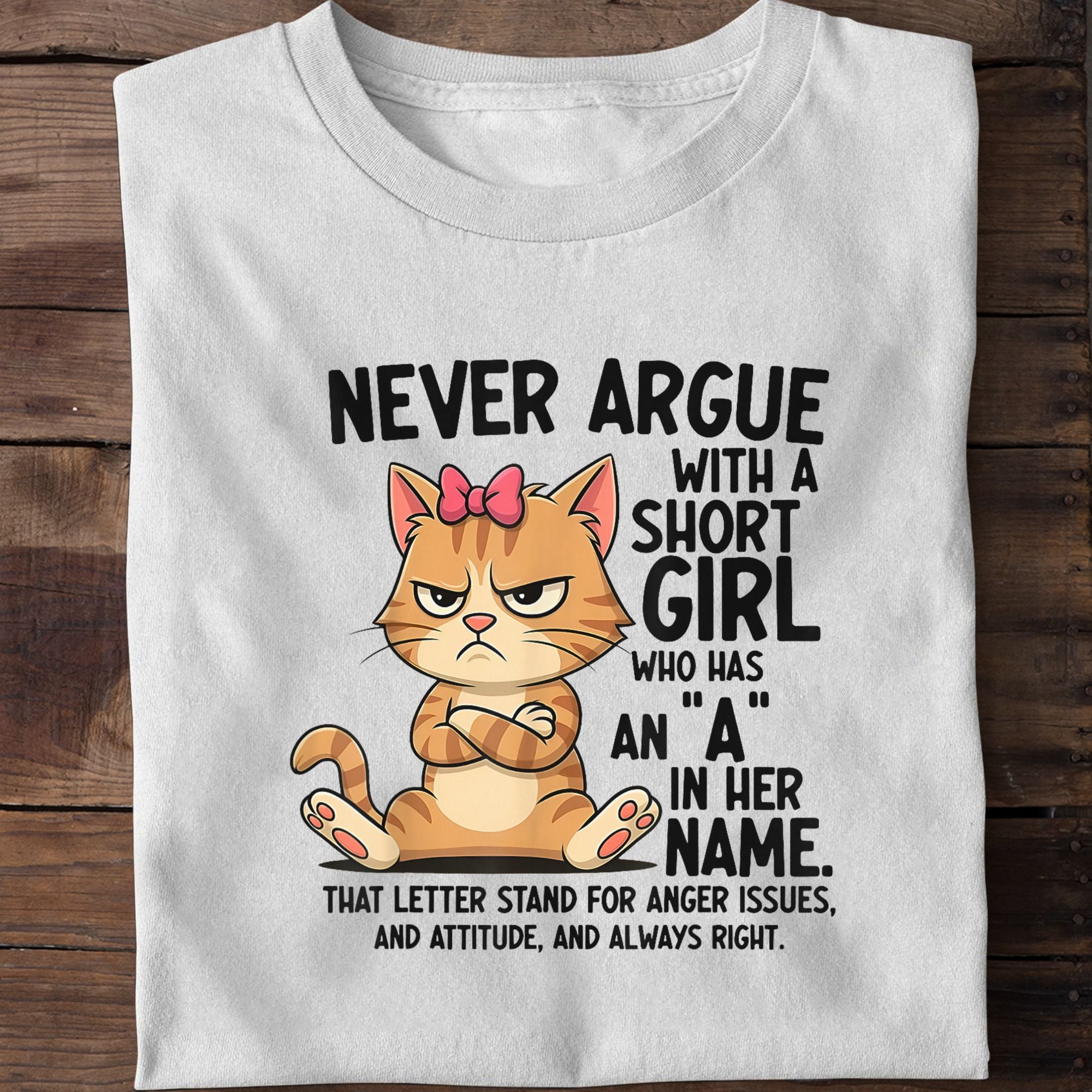Never Argue With A Short Girl Who Has An A In Her Name Cat T-Shirt