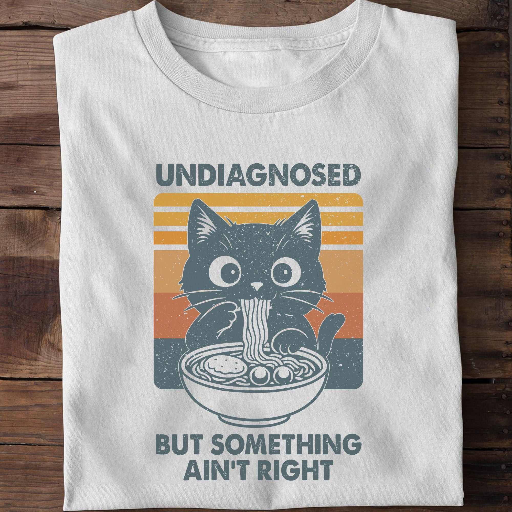 Funny Undiagnosed But Something Ain't Right Cat Noodle Funny Cat T-Shirt