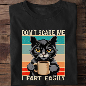 Don't Scare Me I Fart Easily Cat T-Shirt