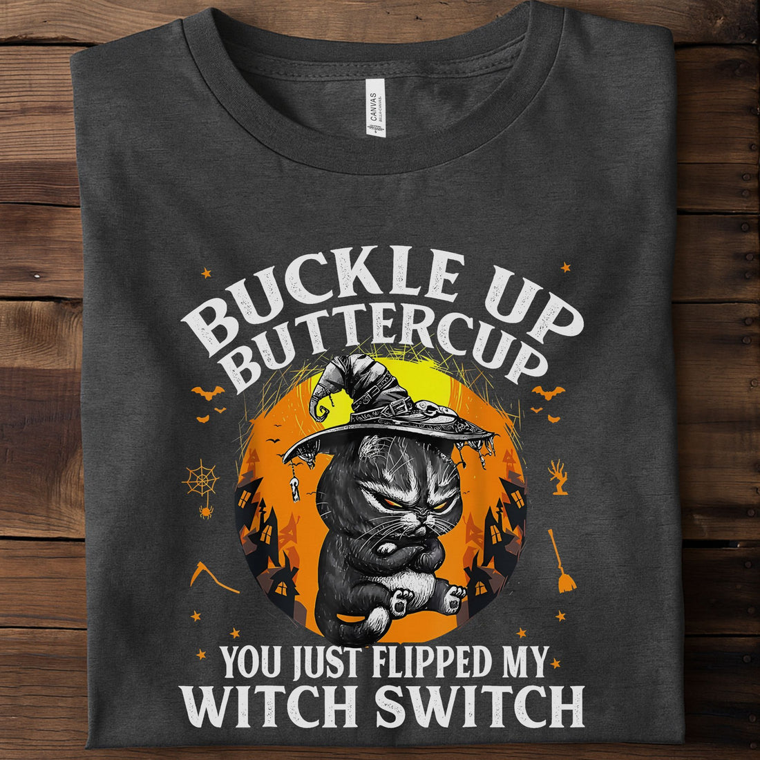 Buckle Up Buttercup You Just Flipped My Witch Switch Unisex Premium Bella Canvas 3001 T-Shirt