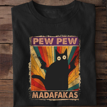 Cat Pew Pew Madafakas T-Shirt