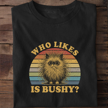 Who Likes It Bushy Cat T-Shirt