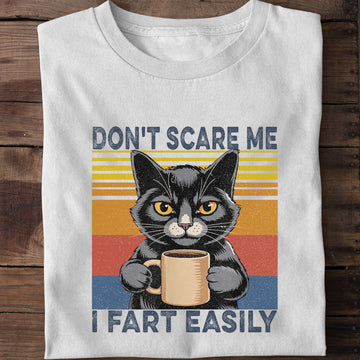 Don't Scare Me I Fart Easily Cat T-Shirt