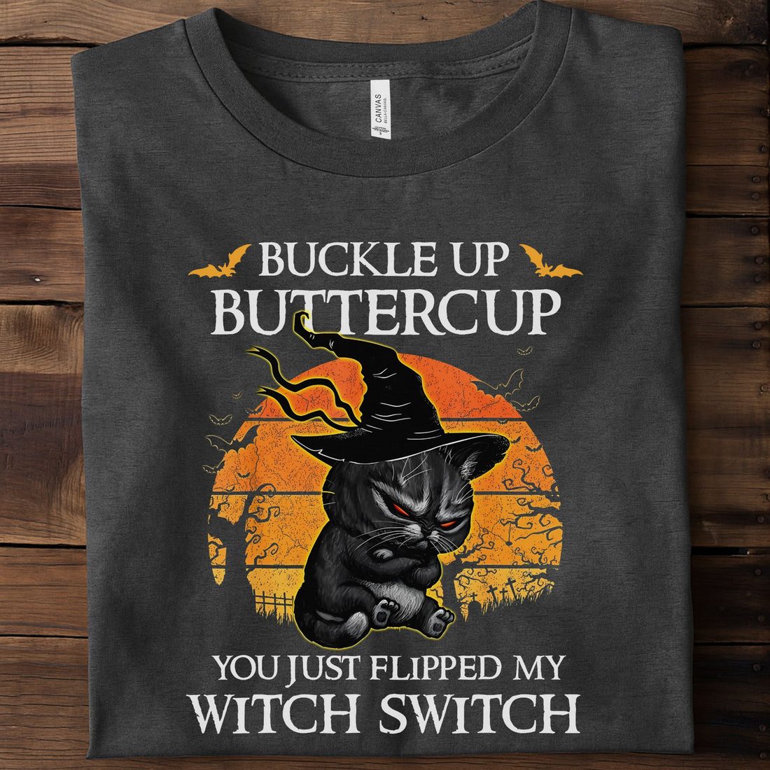 Buckle Up Buttercup You Just Flipped My Witch Switch Unisex Premium Bella Canvas 3001 T-Shirt