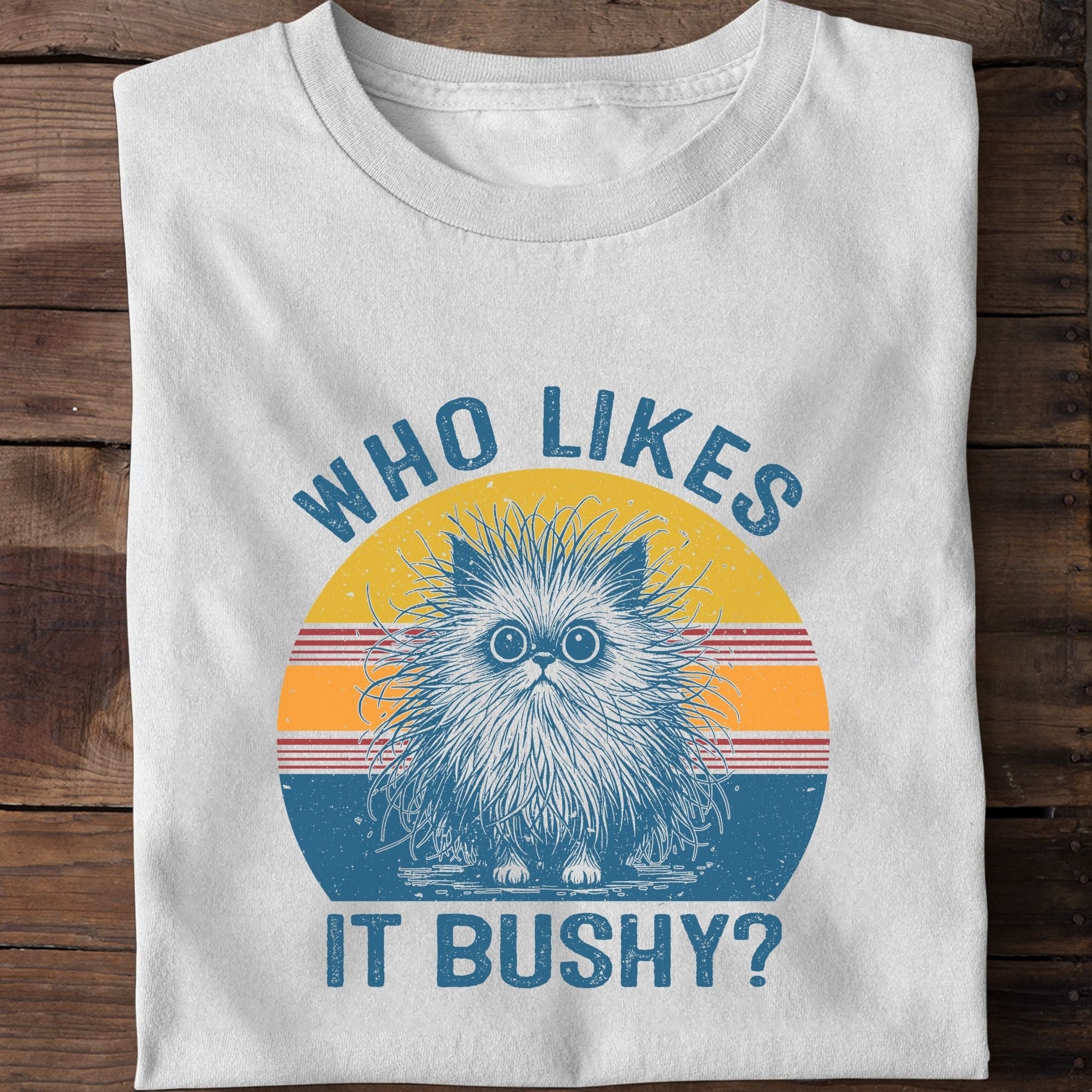 Who Likes It Bushy Cat T-Shirt