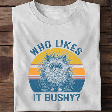 Who Likes It Bushy Cat T-Shirt