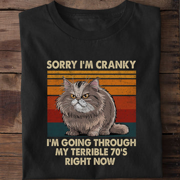 I'm Cranky I'm Going Through My Terrible 70's Right Now Cat Lover T-Shirt