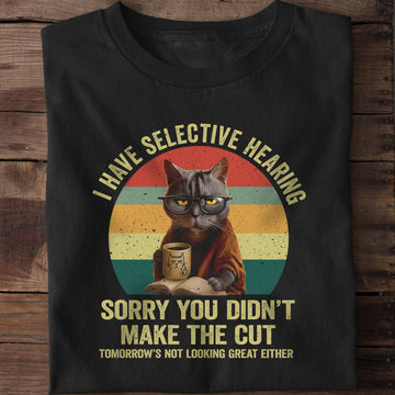 Cat Have Selective Hearing You Didnt T-Shirt