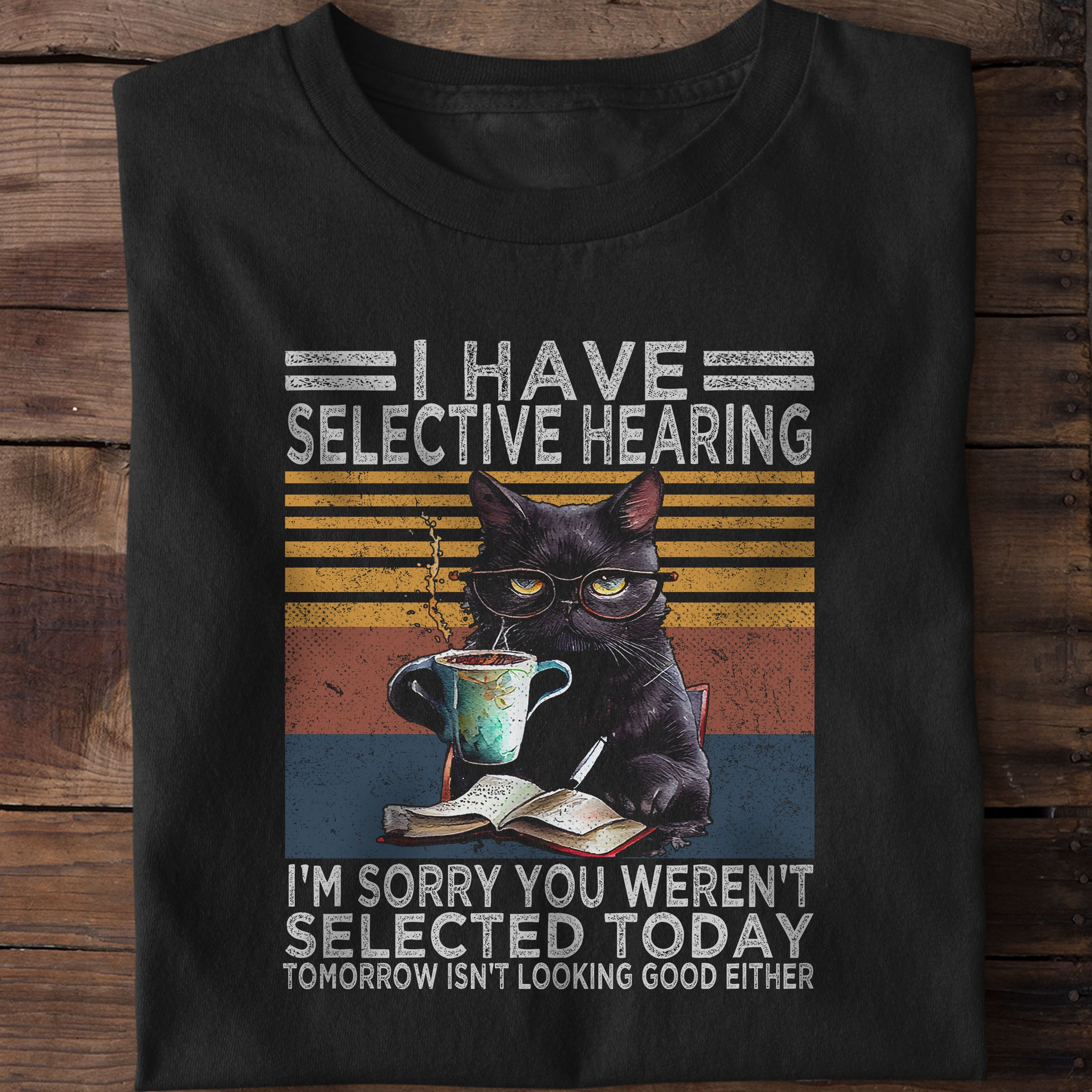 Cat Have Selective Hearing You Didnt T-Shirt